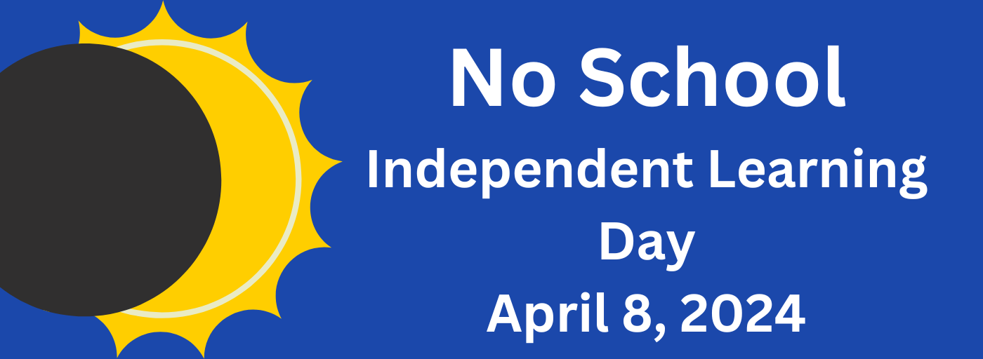 no school april 8, 2024 independent learning day