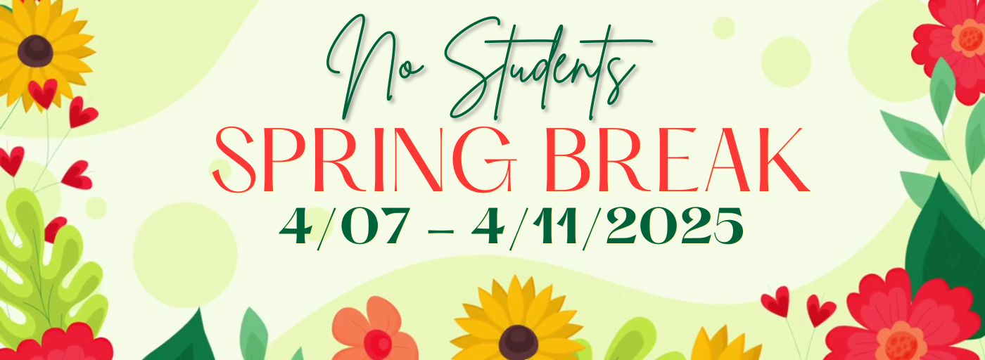 spring break   no Students   4/07-4/11/2025