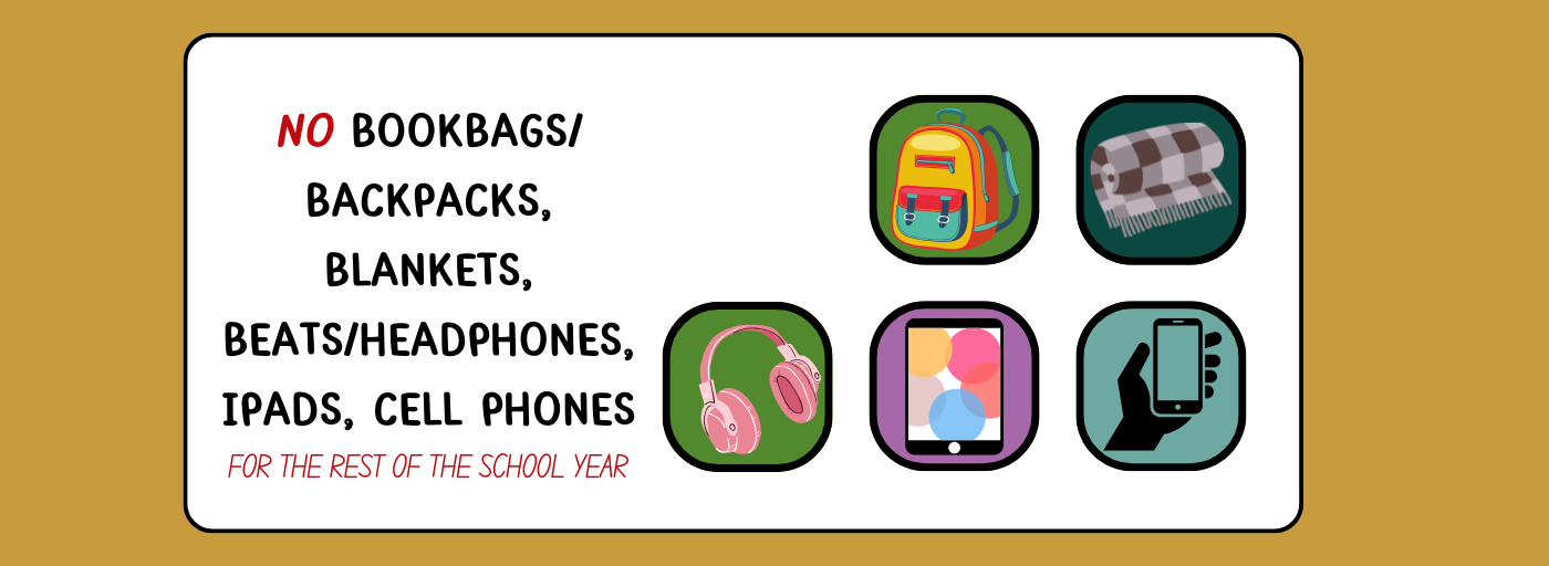 no cell phones, blankets, backpacks, ipad, beats for the rest of the school year